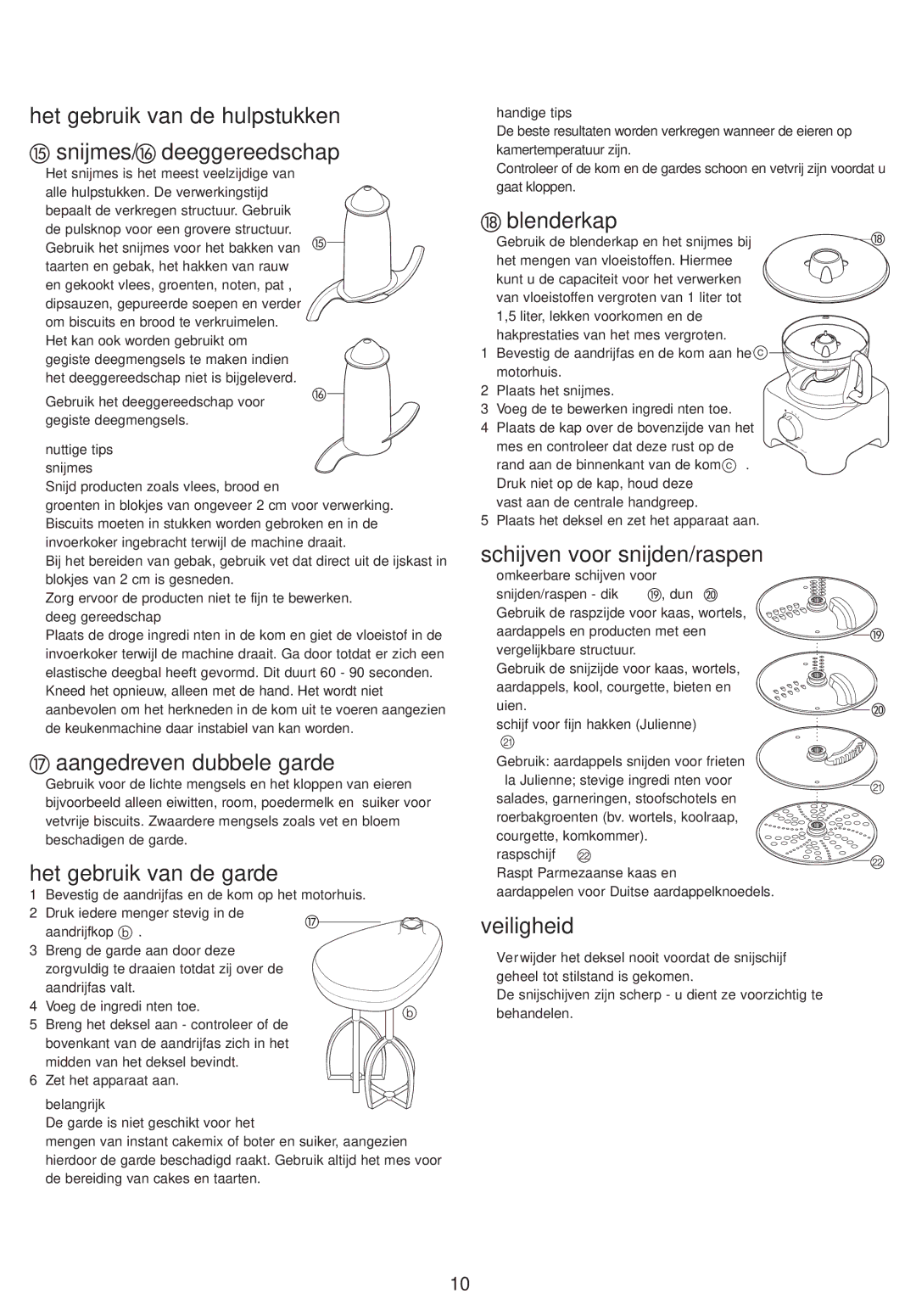 Kenwood FP710 Het gebruik van de hulpstukken Snijmes/ deeggereedschap, Aangedreven dubbele garde, Het gebruik van de garde 