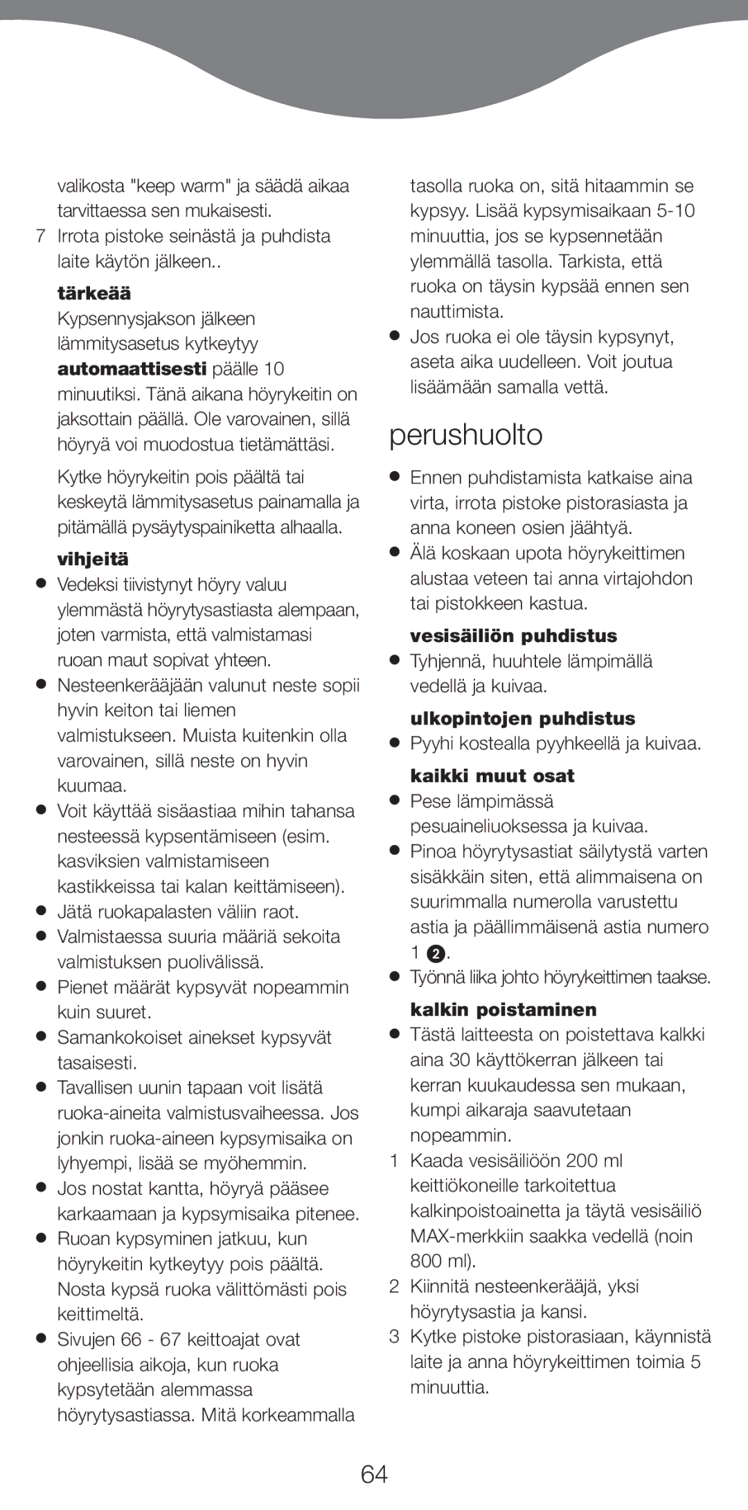 Kenwood FS470 series manual Perushuolto, VihjeitŠ, JŠtŠ ruokapalasten vŠliin raot, VesisŠilišn puhdistus 