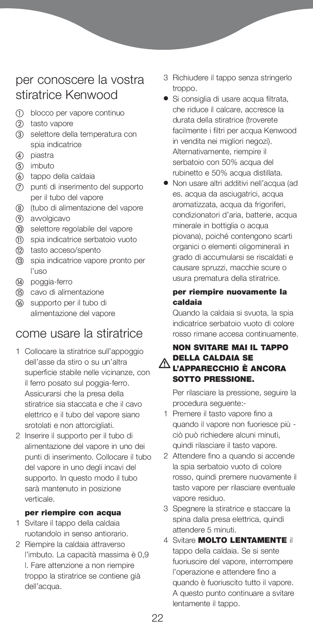 Kenwood IC450 Series manual Per conoscere la vostra stiratrice Kenwood, Come usare la stiratrice, Per riempire con acqua 