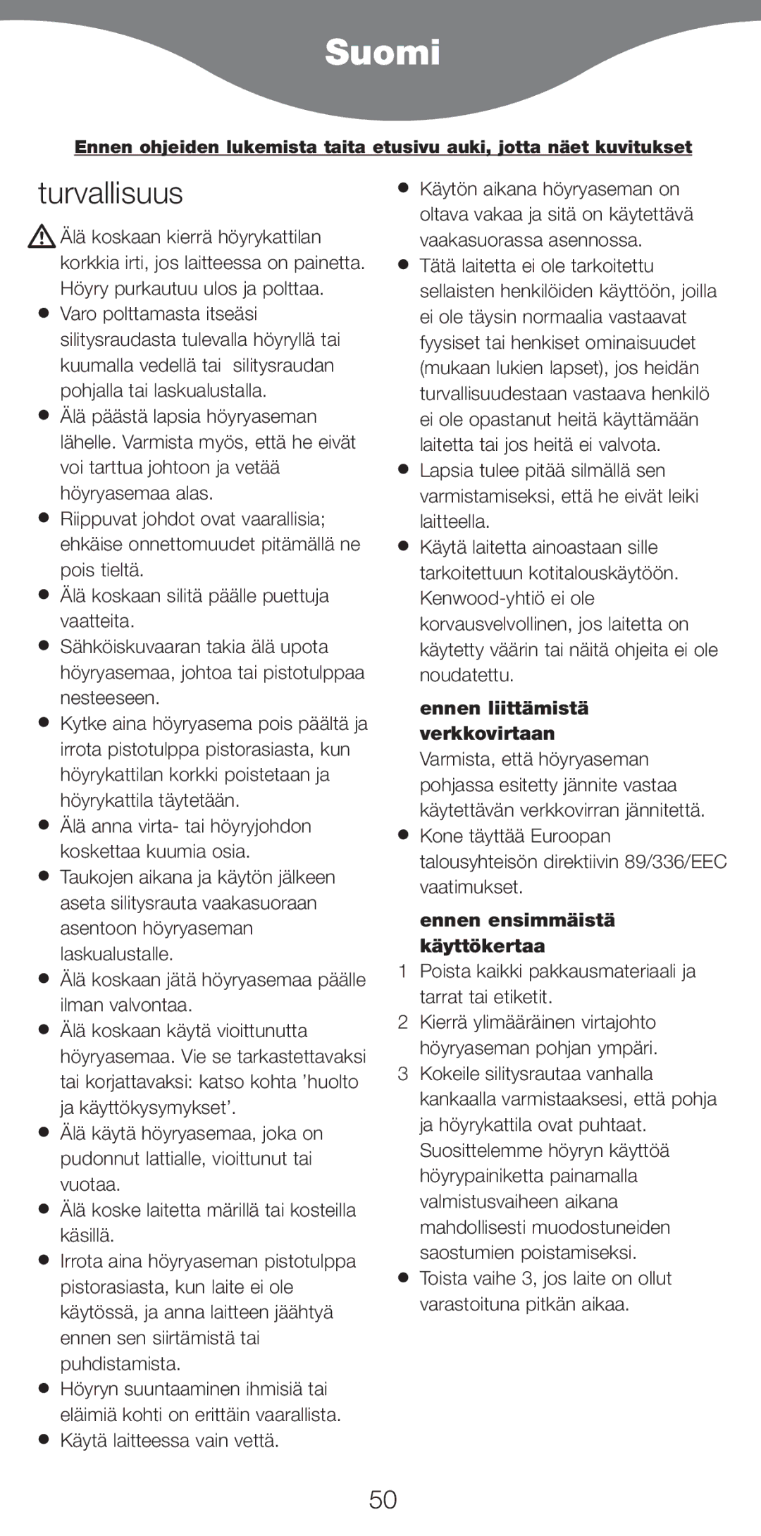 Kenwood IC450 Series, IC400 Series manual Suomi, Turvallisuus, Käytä laitteessa vain vettä, Ennen ensimmäistä Käyttökertaa 