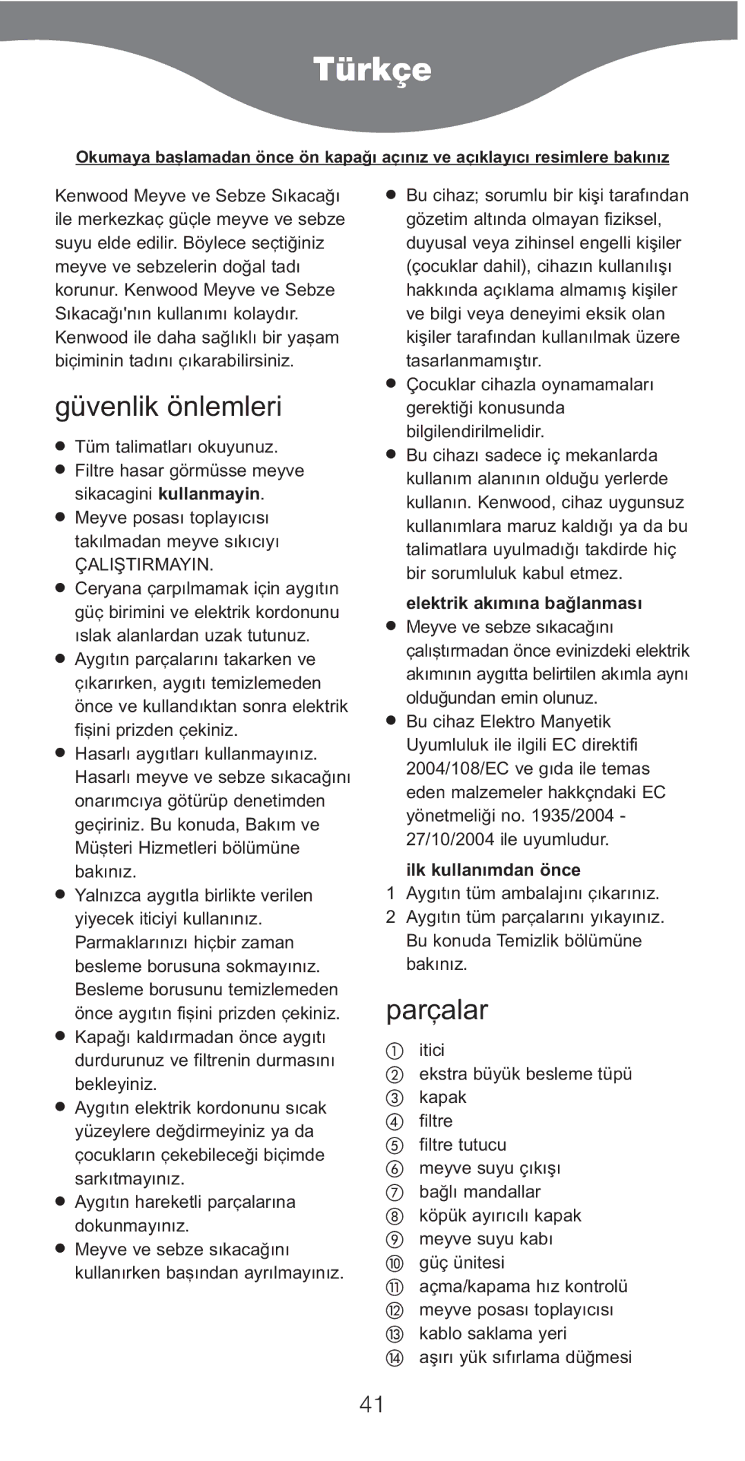 Kenwood JE750 series manual Türkçe, Güvenlik önlemleri, Parçalar, Elektrik akımına baòlanması, Ilk kullanımdan önce 