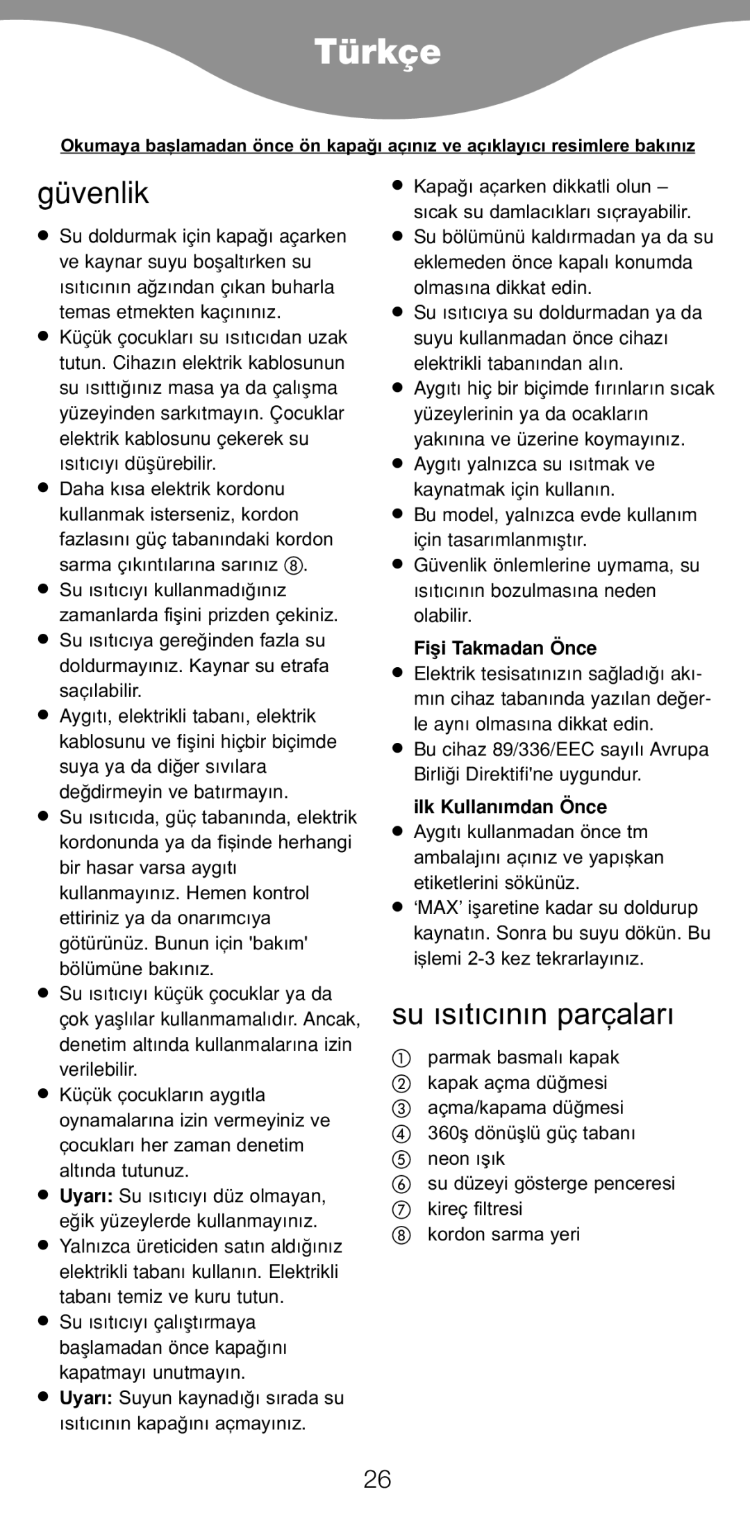 Kenwood JK940, JK840 manual Türkçe, Güvenlik, Su ısıtıcının parçaları, Daha kısa elektrik kordonu, Ilk Kullan›mdan Önce 