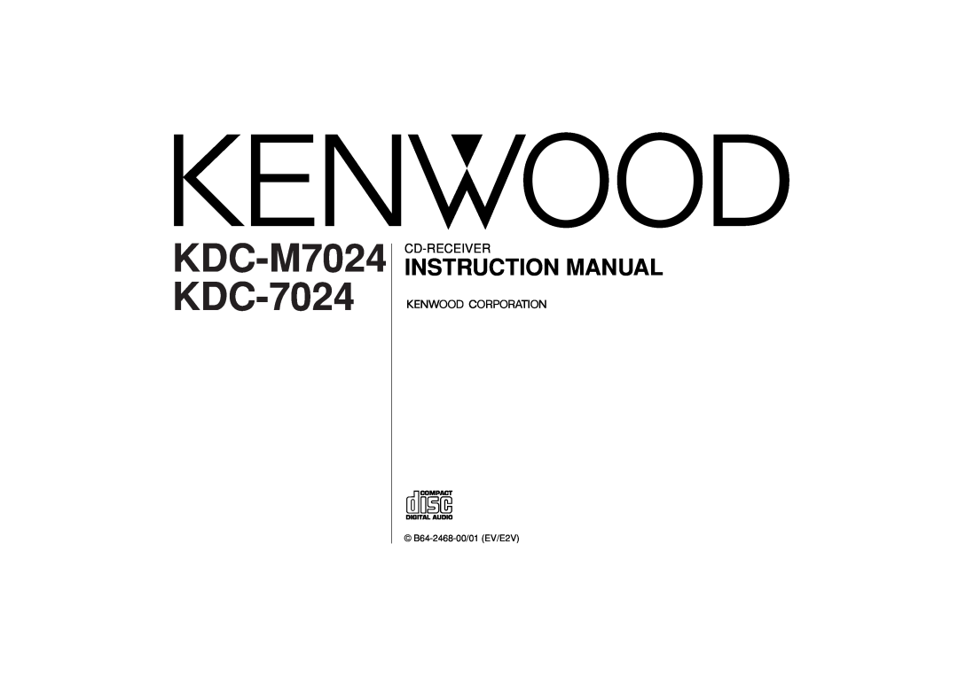 Kenwood instruction manual B64-2468-00/01EV/E2V, KDC-M7024 KDC-7024, Cd-Receiver, Compact Digital Audio 
