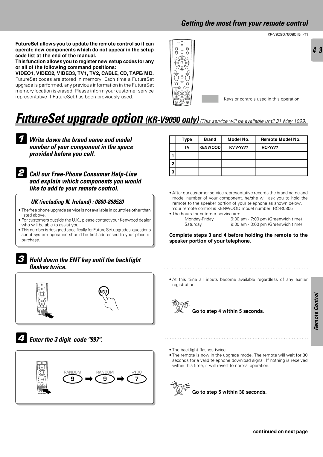 Kenwood KR-V8090 Hold down the ENT key until the backlight flashes twice, Enter the 3 digit code, UK including N. Ireland 