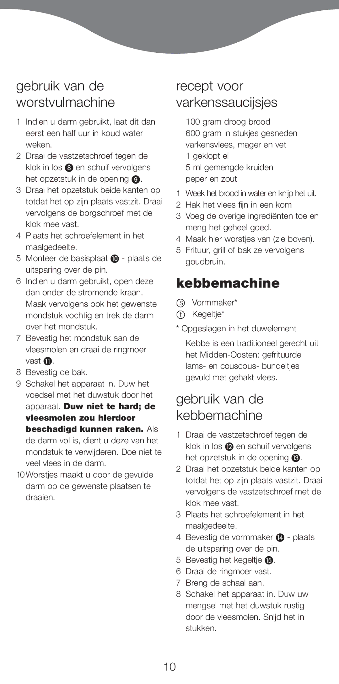 Kenwood MG510 Gebruik van de worstvulmachine, Recept voor varkenssaucijsjes, Kebbemachine, Gebruik van de kebbemachine 