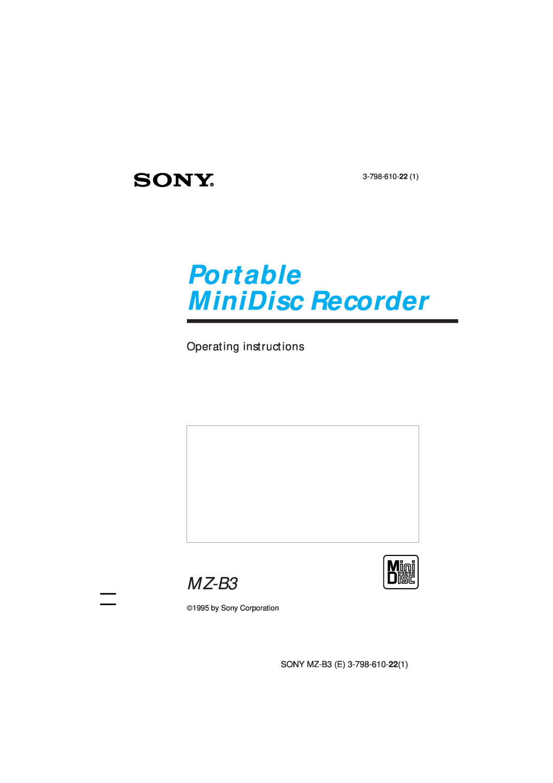 Kenwood manual Portable MiniDisc Recorder, Operating instructions, SONY MZ-B3E, 3-798-610-22, by Sony Corporation 