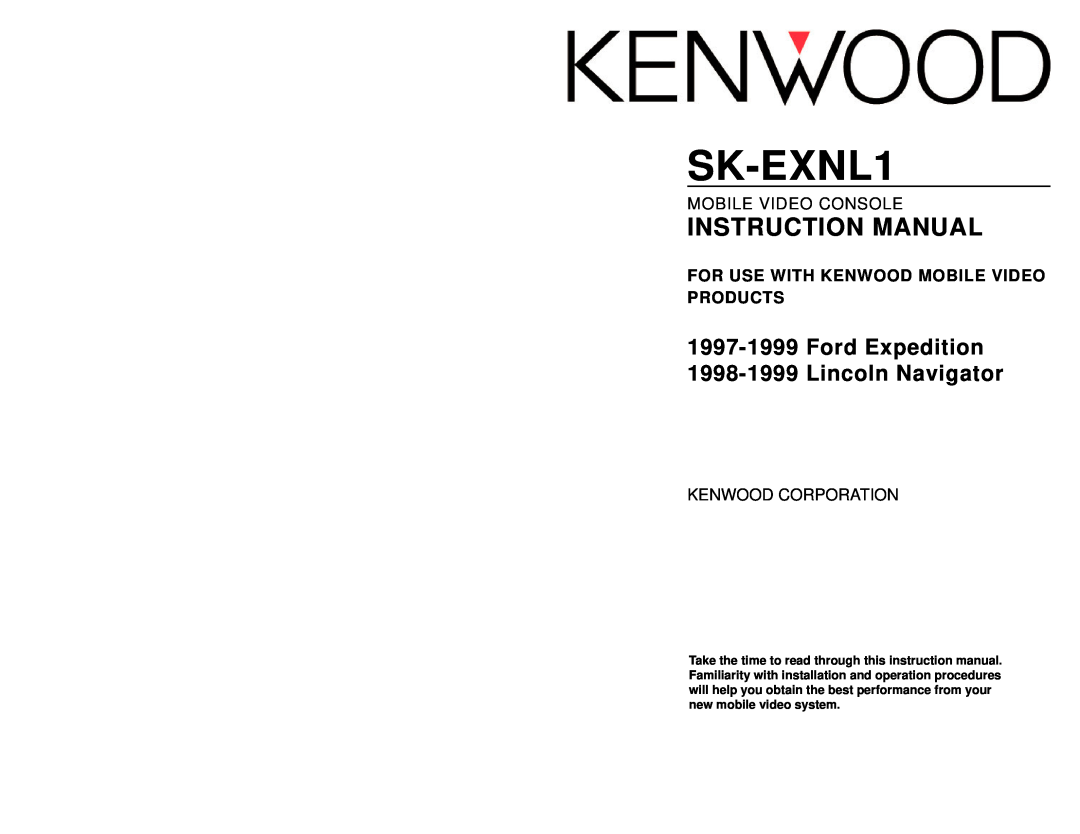 Kenwood SK-EXNL1 instruction manual Instruction Manual, Ford Expedition 1998-1999 Lincoln Navigator, Mobile Video Console 