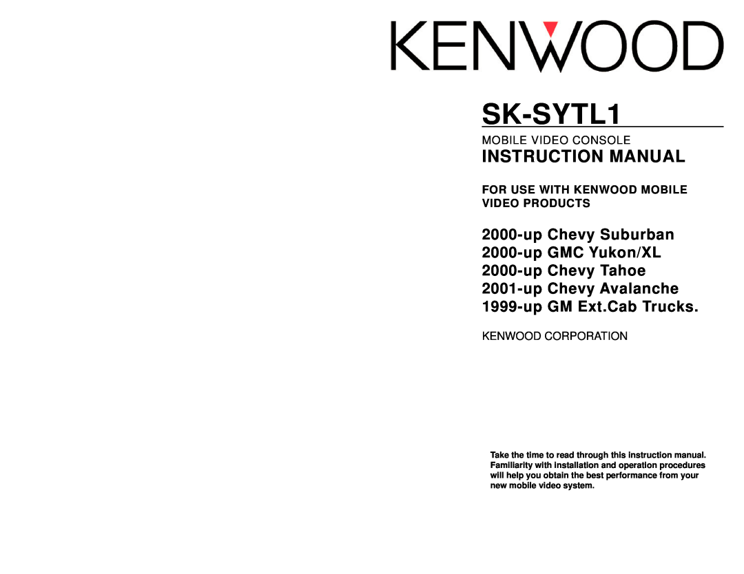 Kenwood SK-SYTL1 instruction manual Instruction Manual, up Chevy Suburban 2000-up GMC Yukon/XL 2000-up Chevy Tahoe 