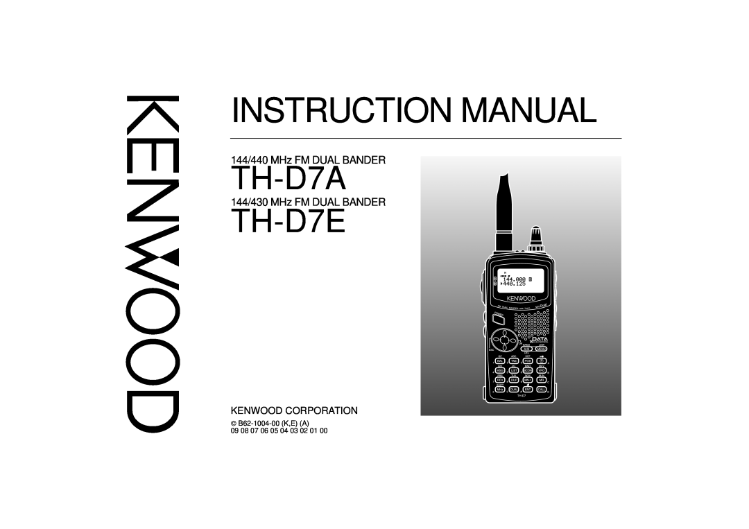 Kenwood TH-D7A instruction manual Kenwood Corporation, TH-D7E, 144/440 MHz FM DUAL BANDER, 144/430 MHz FM DUAL BANDER 