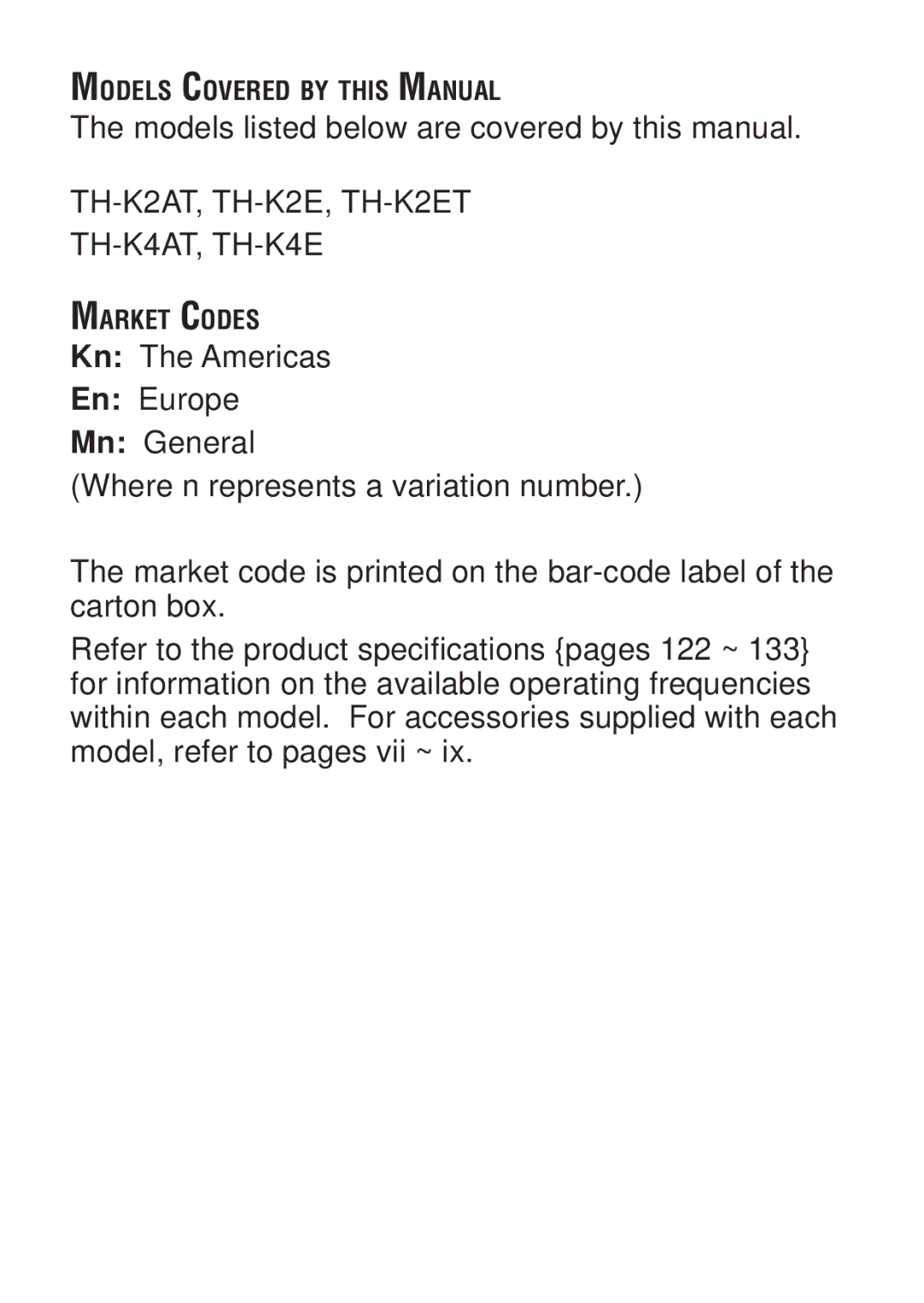 Kenwood TH-KAE Models listed below are covered by this manual, TH-K2AT, TH-K2E, TH-K2ET TH-K4AT, TH-K4E 