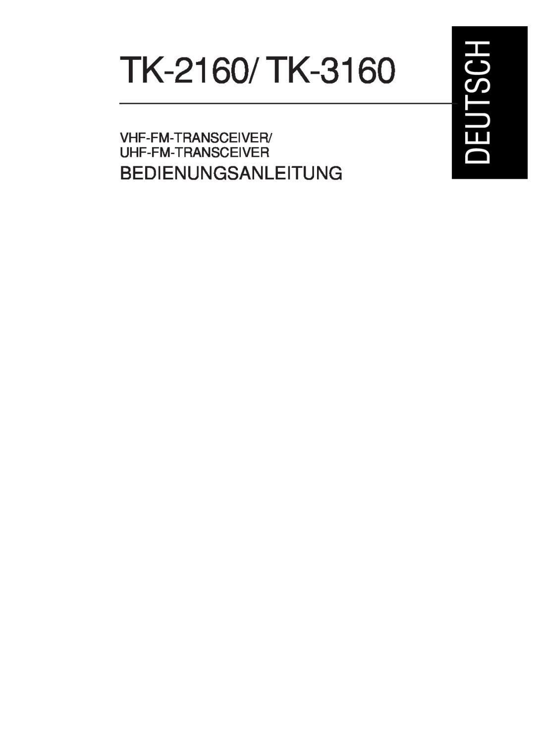 Kenwood instruction manual TK-2160/ TK-3160, Bedienungsanleitung, Vhf-Fm-Transceiver Uhf-Fm-Transceiver 