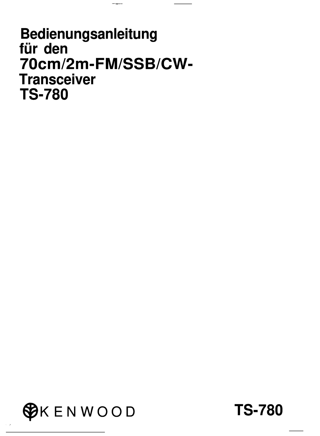 Kenwood TS-780 manual K E N W O O D, 70cm/2m-FM/SSB/CW, Bedienungsanleitung für den 