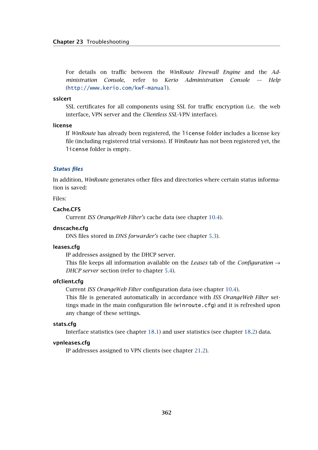 Kerio Tech Firewall6 manual Sslcert, License, Cache.CFS, Dnscache.cfg, Leases.cfg, Ofclient.cfg, Stats.cfg, Vpnleases.cfg 