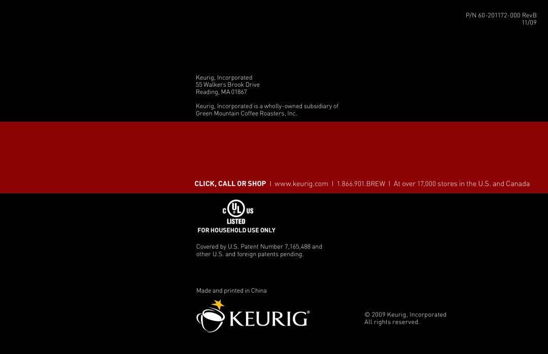 Keurig B31 Keurig, Incorporated 55 Walkers Brook Drive Reading, MA, Keurig, Incorporated is a wholly-owned subsidiary of 