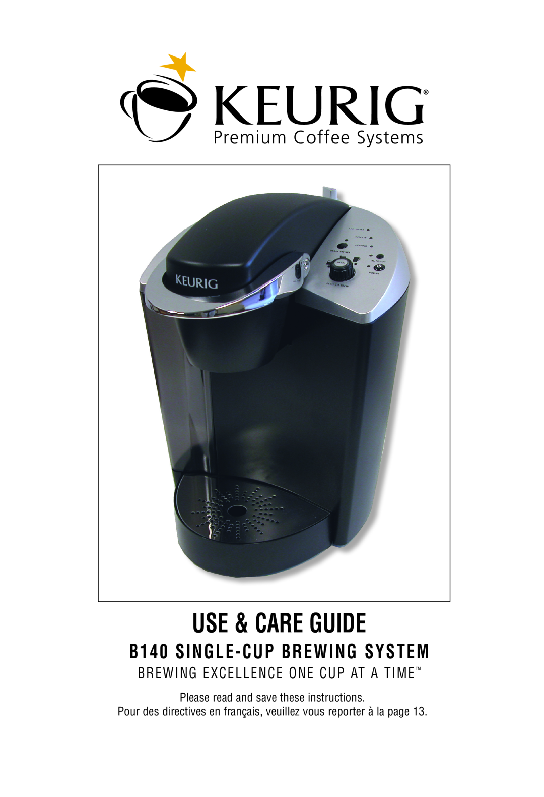 Keurig manual Use & Care Guide, B140 SINGLE - CUP BREWING SYSTEM, Please read and save these instructions 