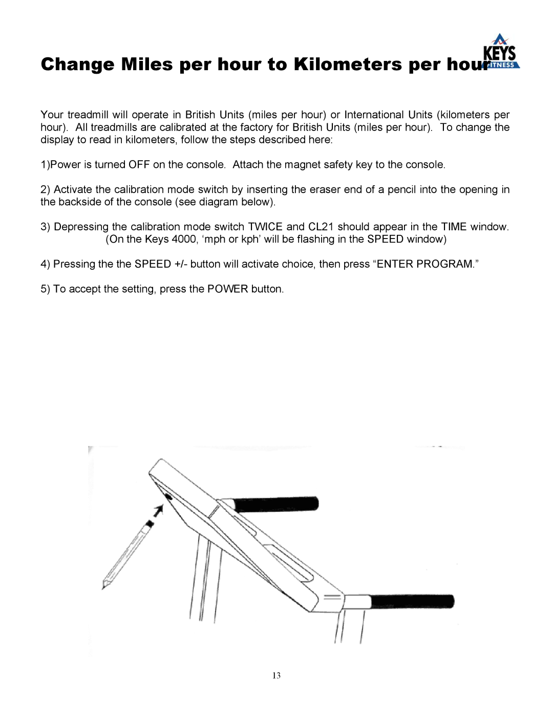 Keys Fitness 4000 owner manual Change Miles per hour to Kilometers per hour 