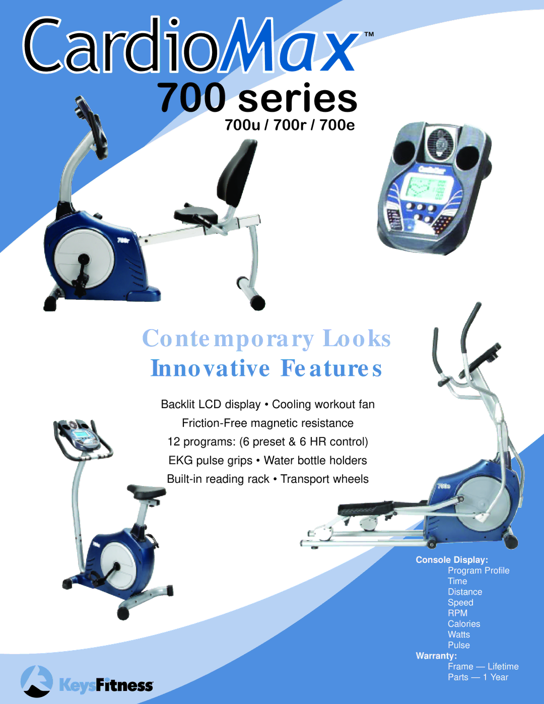 Keys Fitness 700 series warranty Series, Contemporary Looks, Innovative Features 