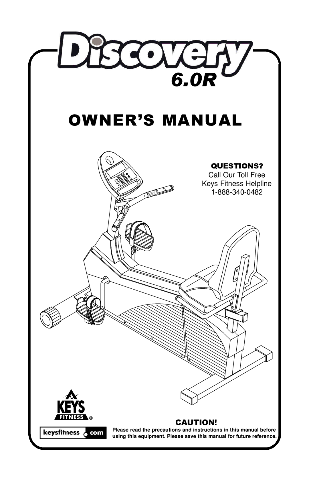 Keys Fitness Discovery 6.0R owner manual Questions? 