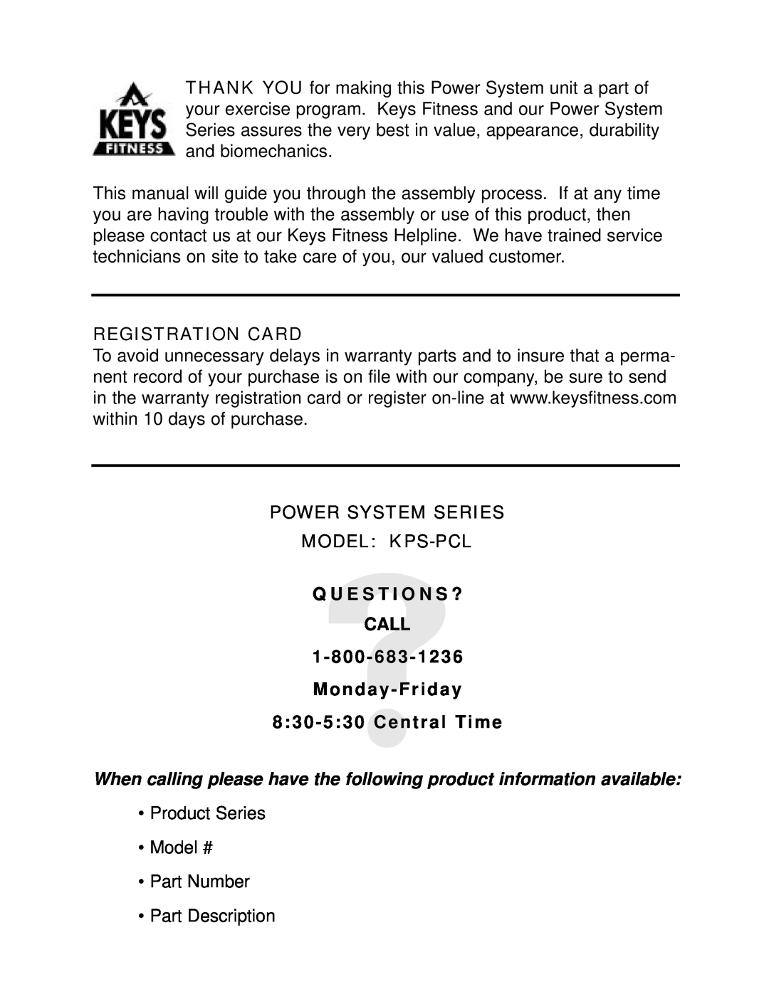 Keys Fitness KPS-PCL manual Registration Card, Power System Series Model Kps-Pcl Q U E S T I O N S ? Call, Central Time 
