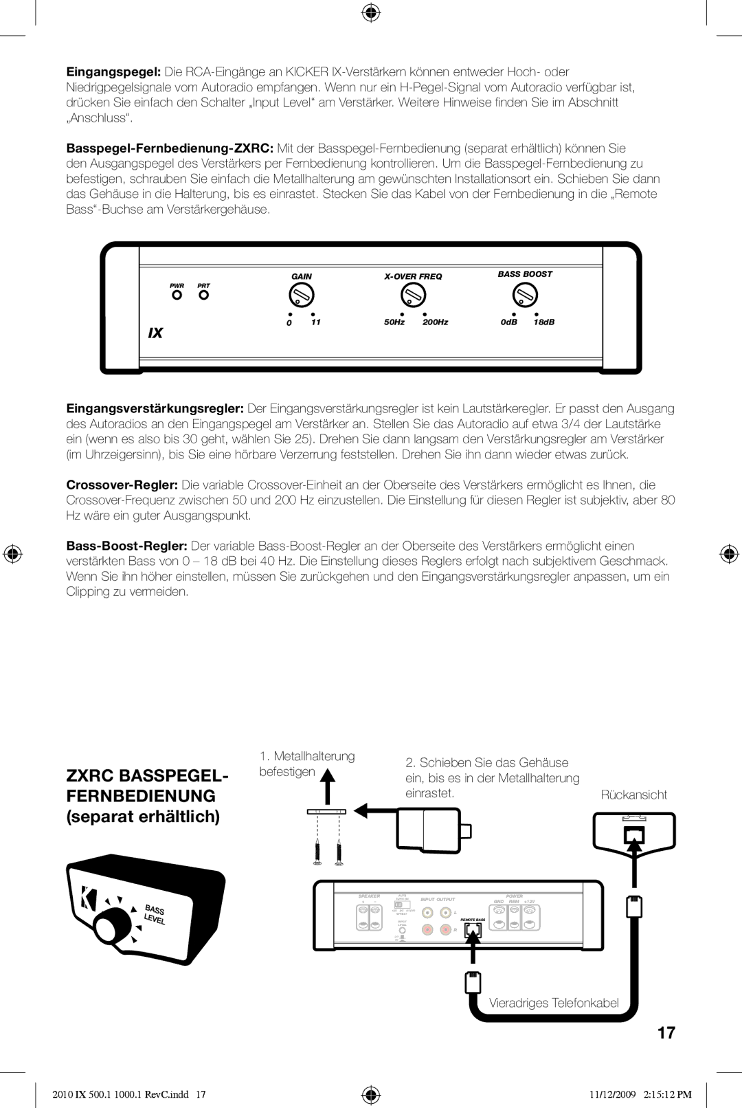 Kicker 10IX1000.1, IX500.1 manual Metallhalterung Schieben Sie das Gehäuse Befestigen, Einrastet, Vieradriges Telefonkabel 