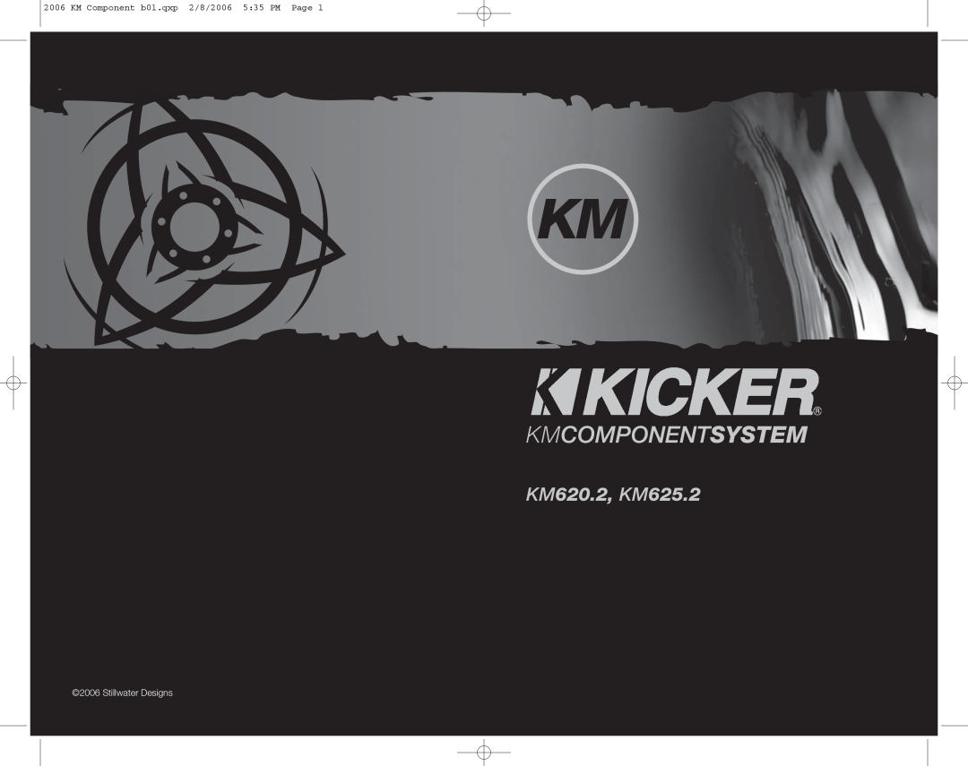 Kicker manual Kmcomponentsystem, KM620.2, KM625.2, KM Component b01.qxp 2/8/2006 5 35 PM Page, Stillwater Designs 
