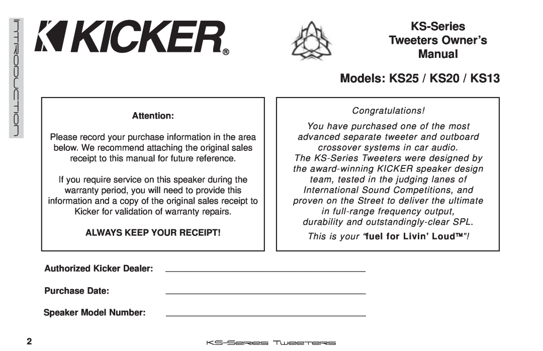 Kicker KS13, KS25 Always Keep Your Receipt, This is your “fuel for Livin’ Loud”, Authorized Kicker Dealer, Purchase Date 