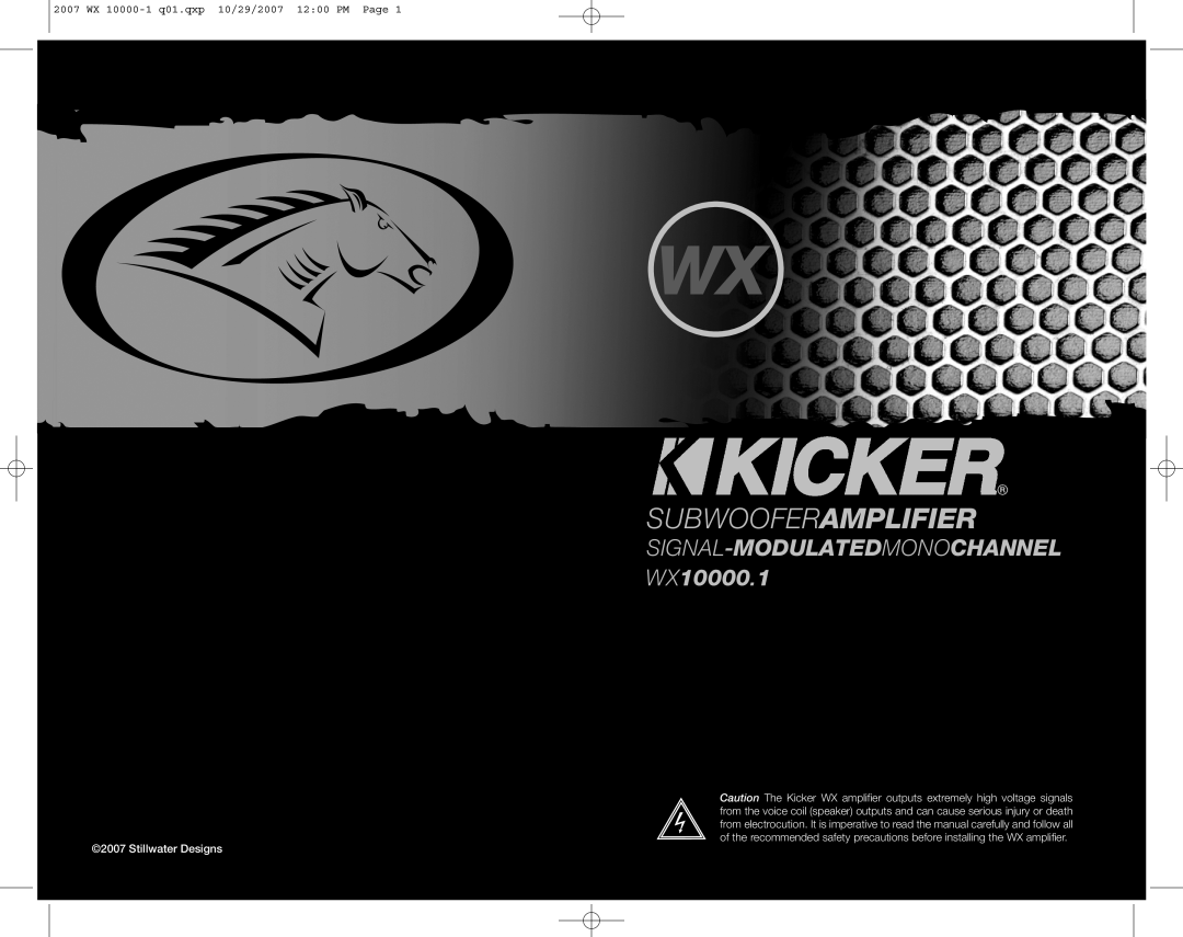 Kicker WX10000.1 manual 2007 WX 10000-1 q01.qxp 10/29/2007 1200 PM Page, Subwooferamplifier, Stillwater Designs 