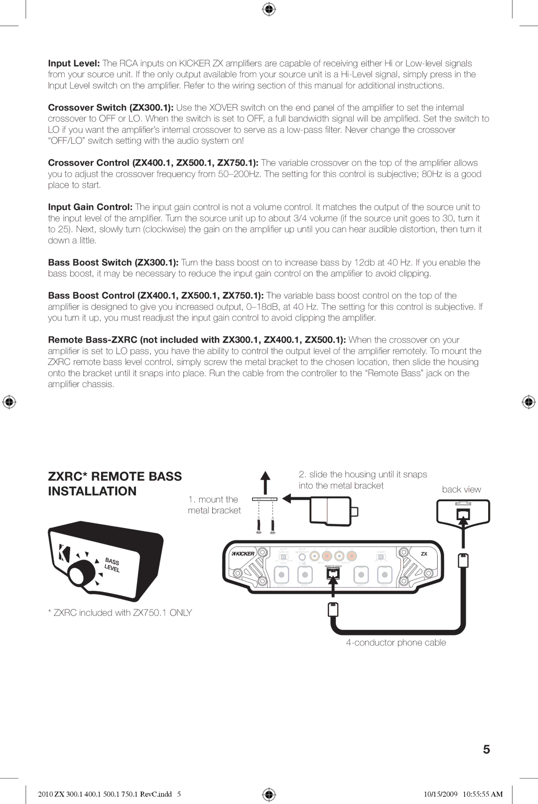 Kicker ZX300.3, ZX300.4, ZX300.2 ZXRC* Remote Bass Installation, Slide the housing until it snaps Into the metal bracket 