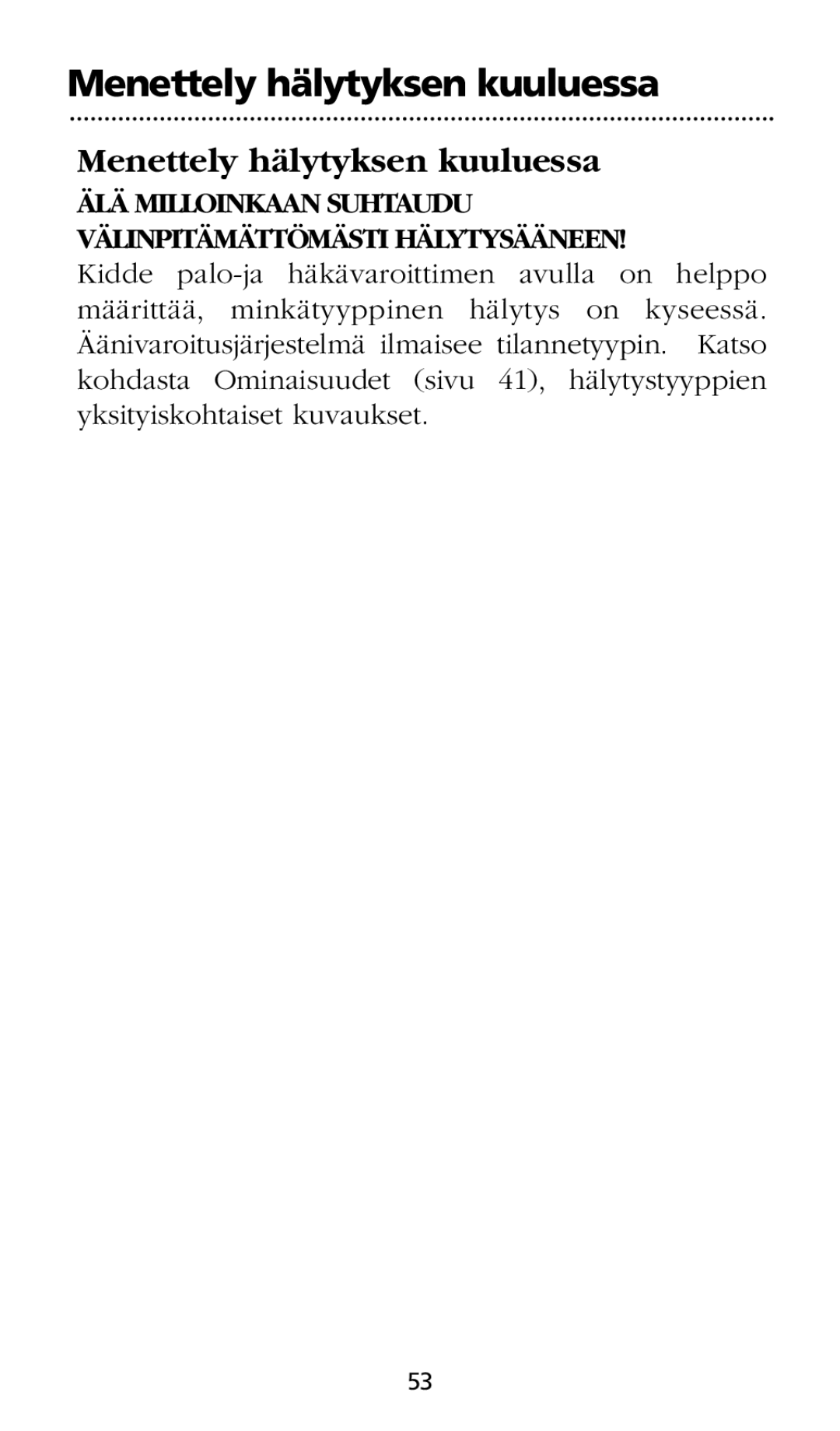 Kidde SMOKE AND CARBON MONOXIDE ALARM installation instructions Menettely hälytyksen kuuluessa 