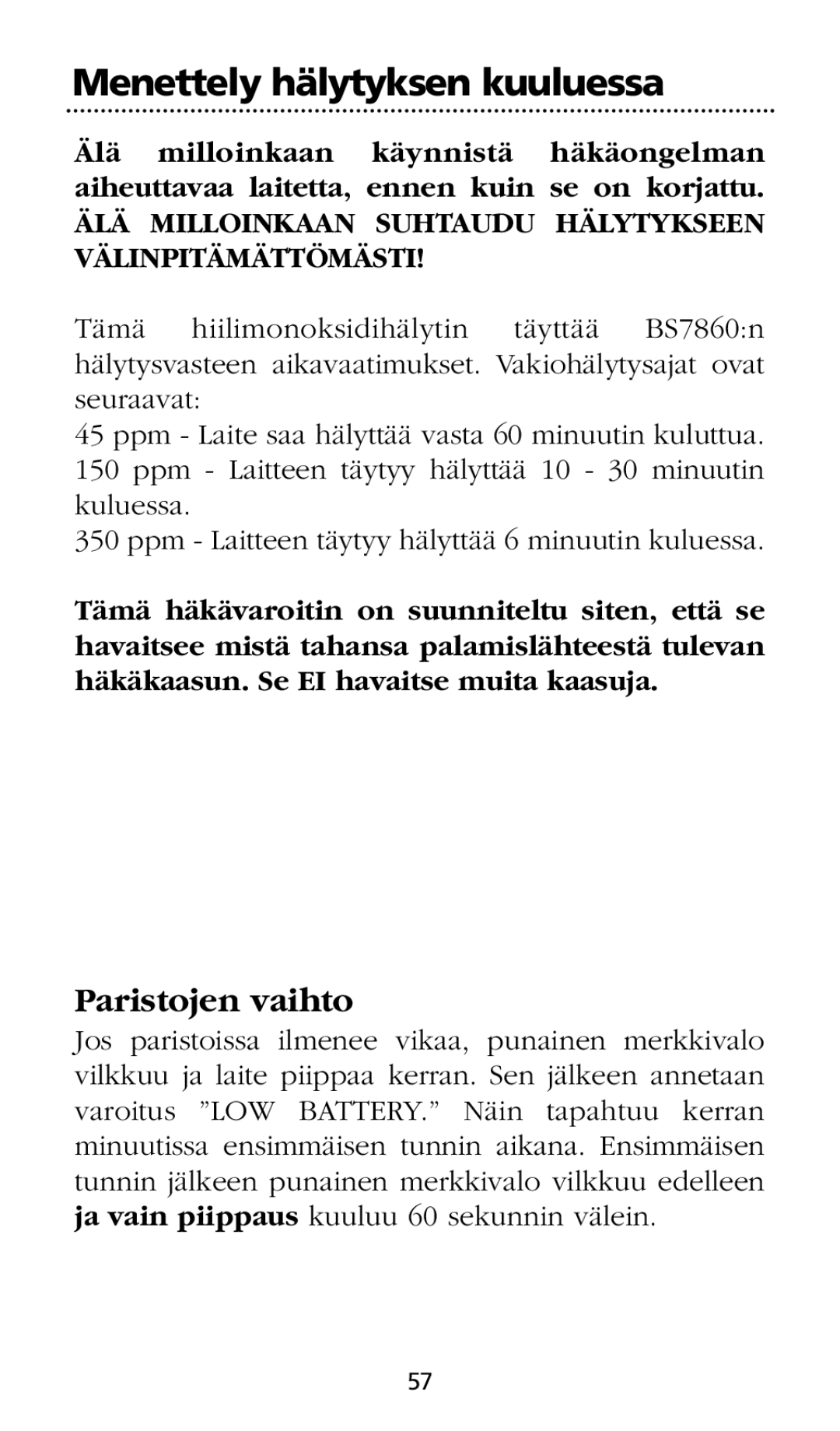 Kidde SMOKE AND CARBON MONOXIDE ALARM Paristojen vaihto, ÄLÄ Milloinkaan Suhtaudu Hälytykseen Välinpitämättömästi 