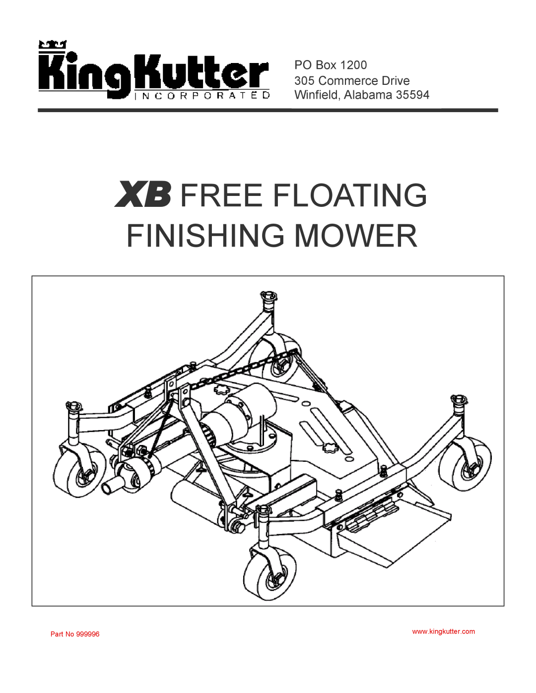 King Kutter 999996 manual Xb Free Floating Finishing Mower, PO Box 305 Commerce Drive Winfield, Alabama, Part No 