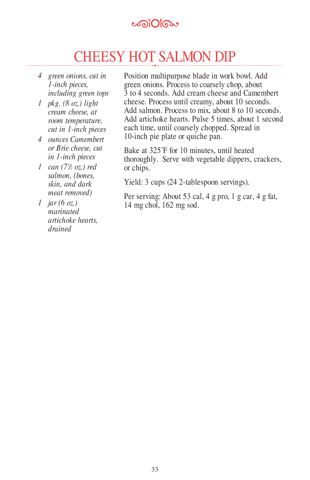 KitchenAid 11 CUP manual Cheesy HOT Salmon DIP, Jar 6 oz. marinated artichoke hearts, drained 