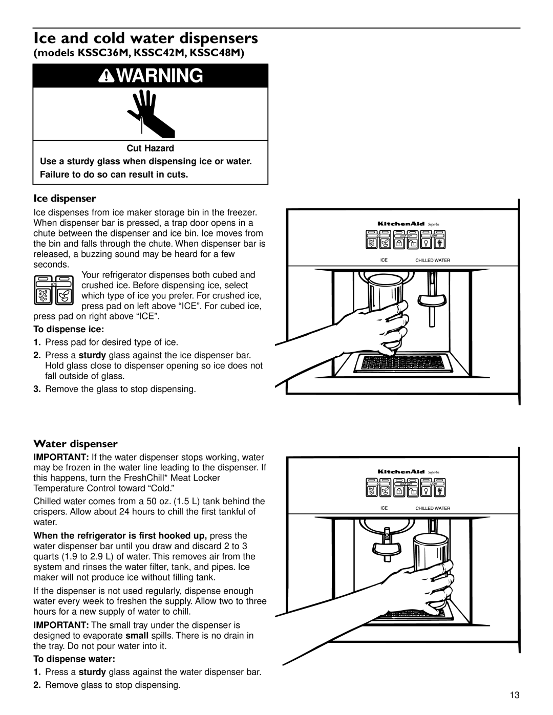 KitchenAid 2006136 Models KSSC36M, KSSC42M, KSSC48M, Ice dispenser, Water dispenser, To dispense ice, To dispense water 
