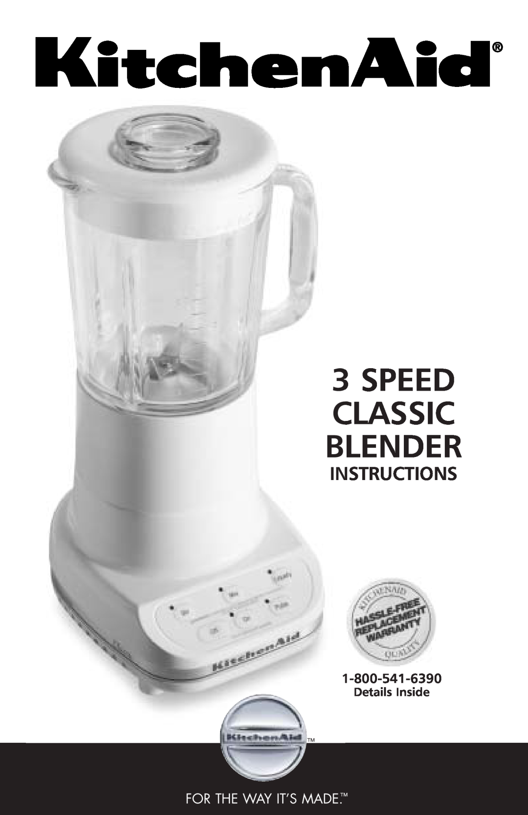 KitchenAid 3 Speed Classic Blender manual Instructions, FOR THE WAY1 IT’S MADE, Details Inside 