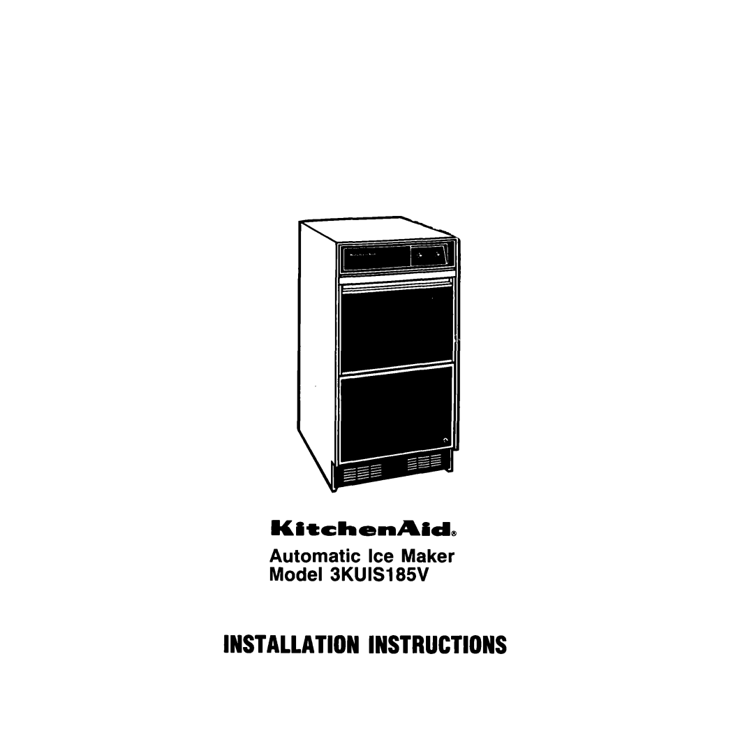 KitchenAid installation instructions Installationinstructions, Ki+chenAid Automatic Ice Maker Model 3KUIS185V 