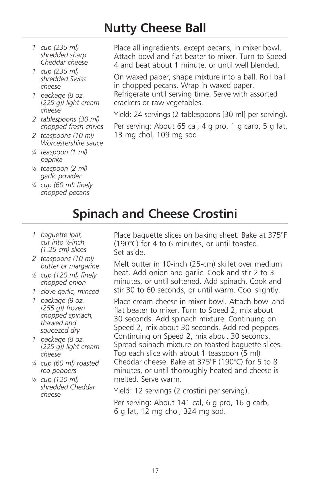 KitchenAid 400 Nutty Cheese Ball, Spinach and Cheese Crostini, ⁄2 cup 120 ml finely chopped onion Clove garlic, minced 