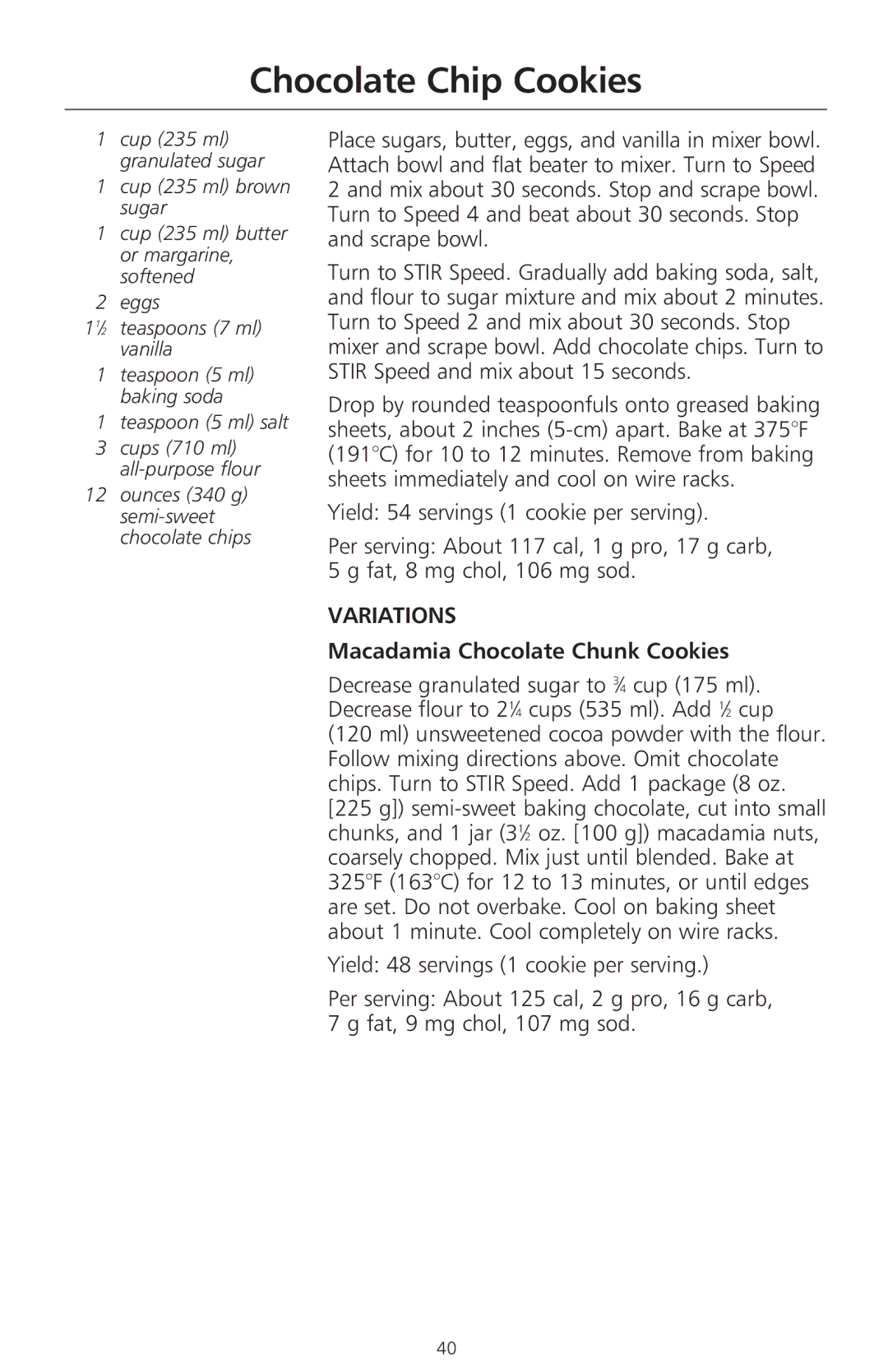 KitchenAid 400 manual Chocolate Chip Cookies, Macadamia Chocolate Chunk Cookies, Cup 235 ml brown sugar 