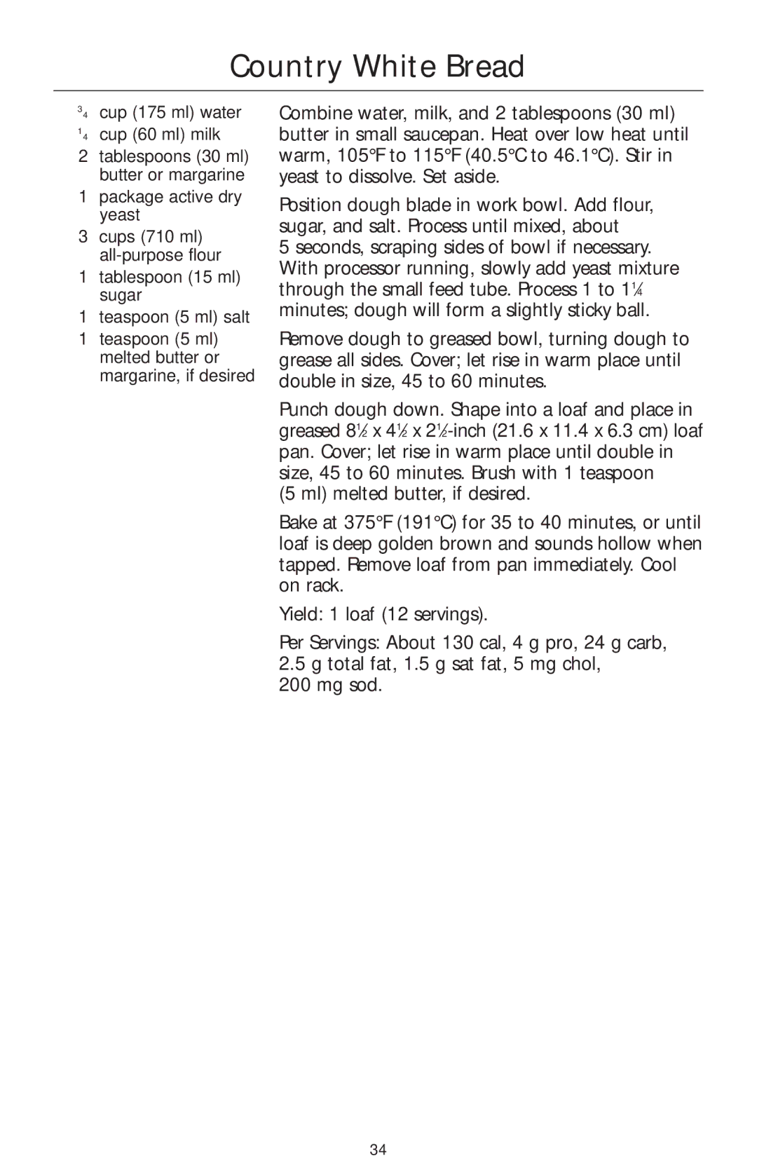 KitchenAid 4KFP740 Country White Bread, ⁄4 cup 175 ml water ⁄4 cup 60 ml milk, Tablespoon 15 ml sugar Teaspoon 5 ml salt 