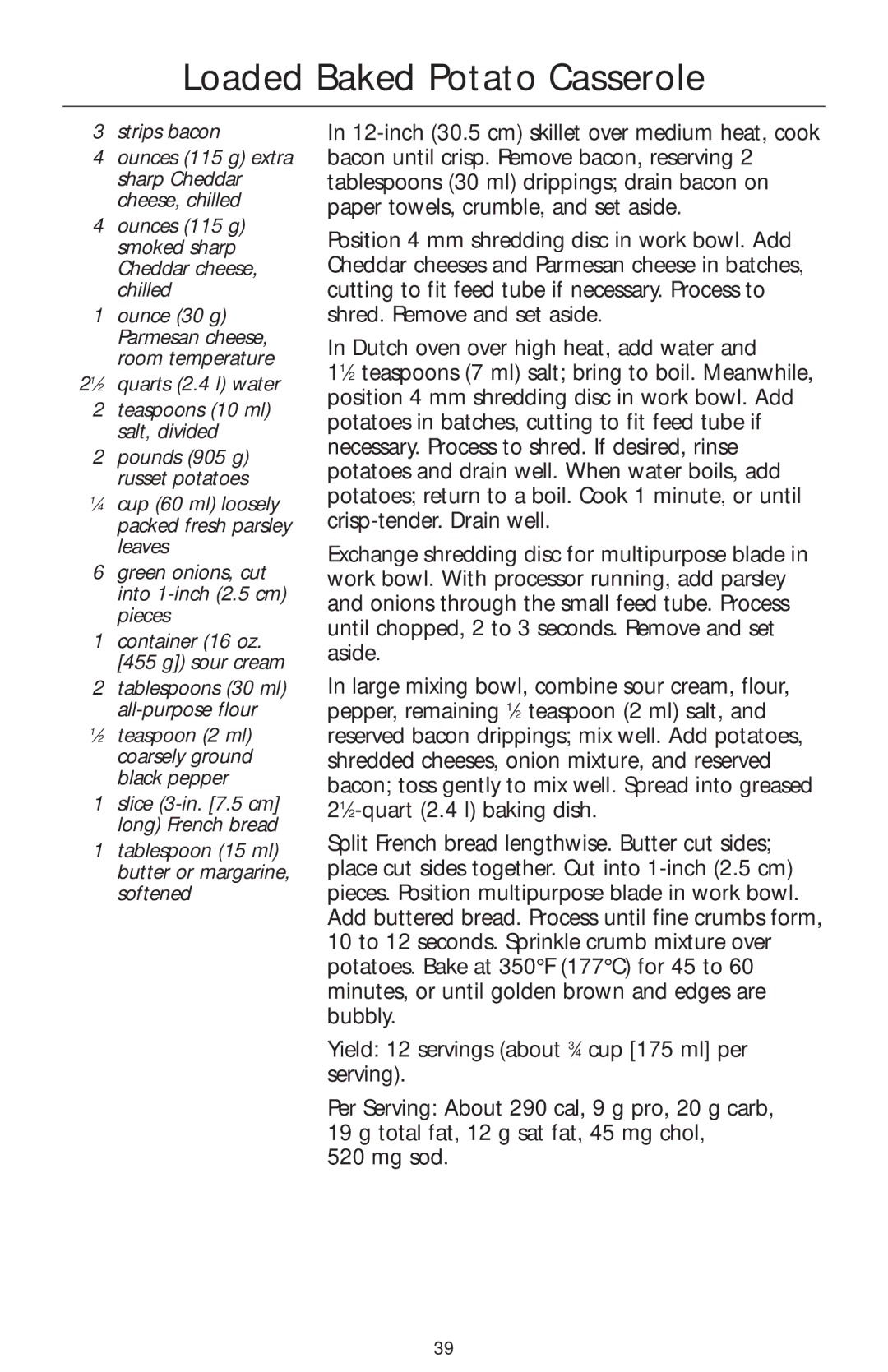 KitchenAid 4KFPM770 manual Loaded Baked Potato Casserole, Strips bacon, Ounces 115 g smoked sharp Cheddar cheese, chilled 