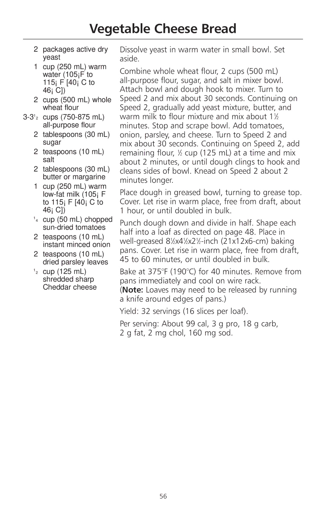 KitchenAid 4KSMC50S manual Vegetable Cheese Bread, Tablespoons 30 mL sugar Teaspoons 10 mL salt 