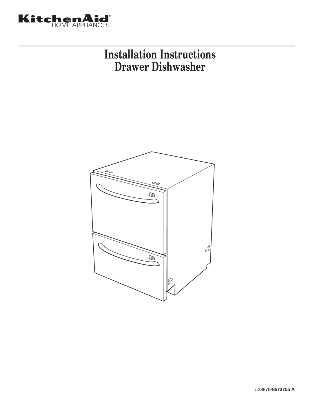 KitchenAid 8573755 A installation instructions Installation Instructions Drawer Dishwasher, 528879/8573755 a 