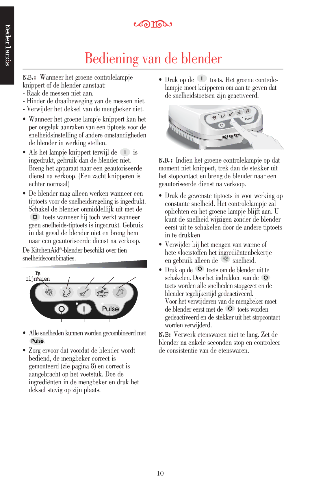 KitchenAid 5KSB52XXXX manual Bediening van de blender, Raak de messen niet aan, En gebruik alleen de snelheid 