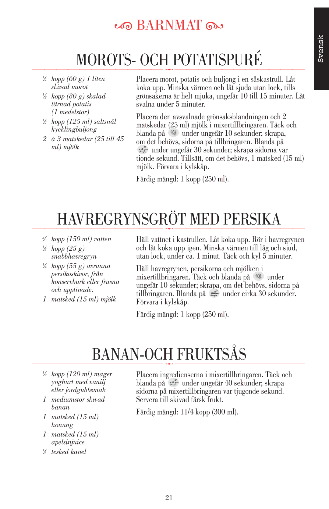 KitchenAid 5KSB52XXXX manual MOROTS- OCH Potatispuré, BANAN-OCH Fruktsås, Häll havregrynen, persikorna och mjölken 