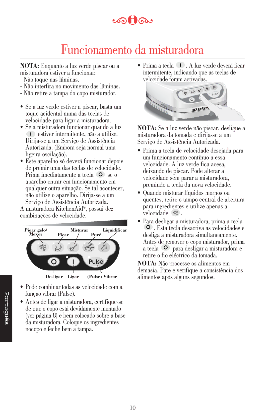 KitchenAid 5KSB52XXXX manual Funcionamento da misturadora, Não toque nas lâminas, Não retire a tampa do copo misturador 