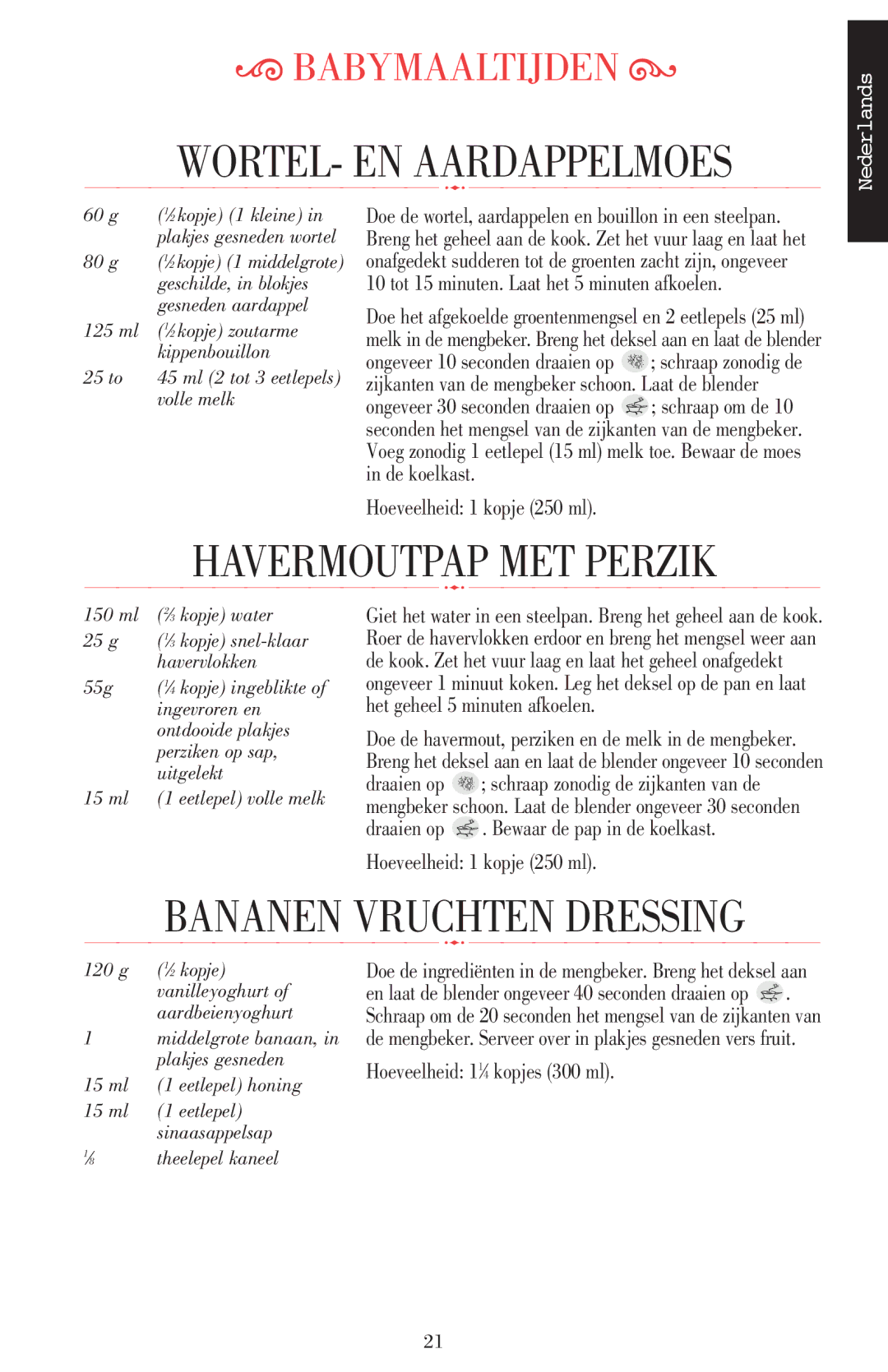 KitchenAid 5KSB52XXXX manual Havermoutpap MET Perzik, Hoeveelheid 1 kopje 250 ml, Hoeveelheid 11⁄4 kopjes 300 ml 