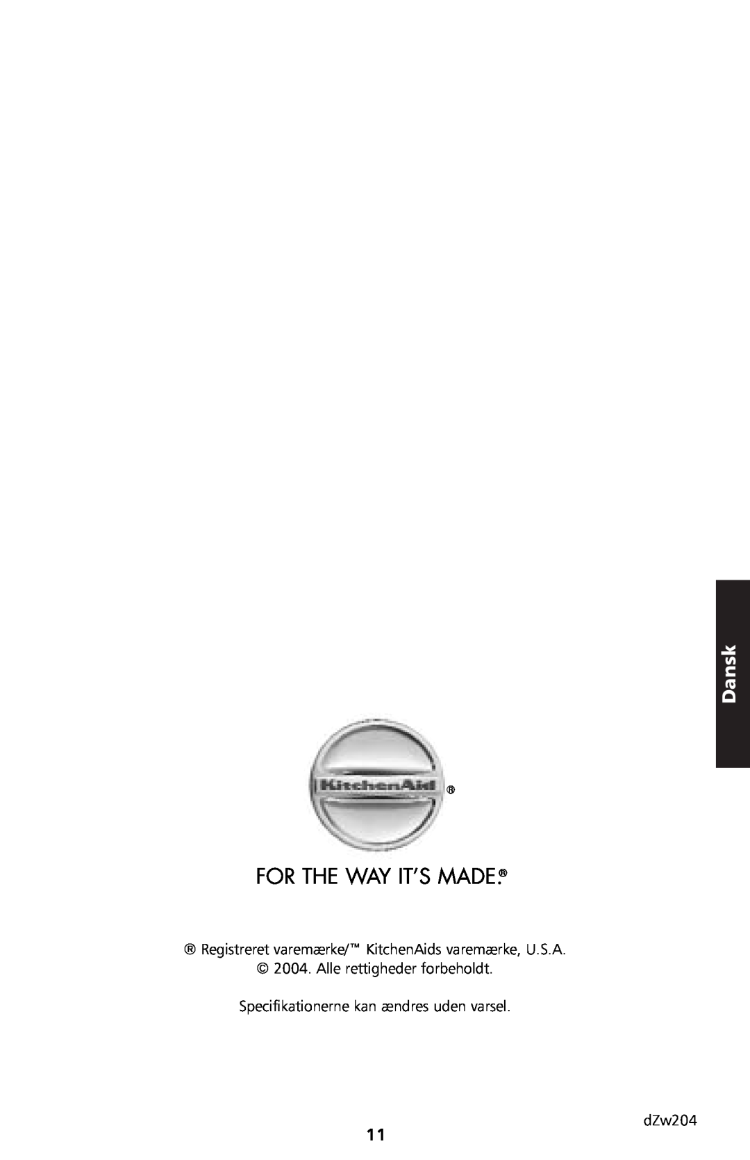 KitchenAid 5KTT890 manual For The Way It’S Made, Dansk, Specifikationerne kan ændres uden varsel dZw204 