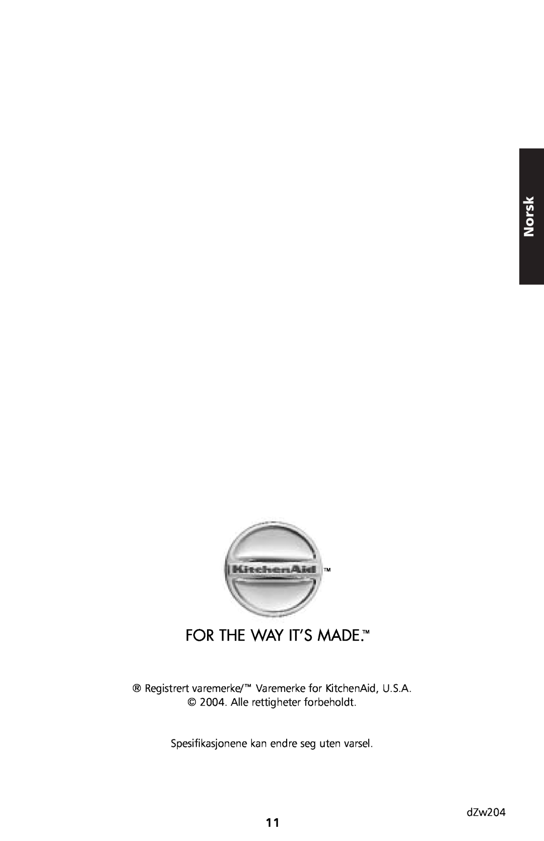 KitchenAid 5KTT890 manual For The Way It’S Made, Norsk, Spesifikasjonene kan endre seg uten varsel dZw204 