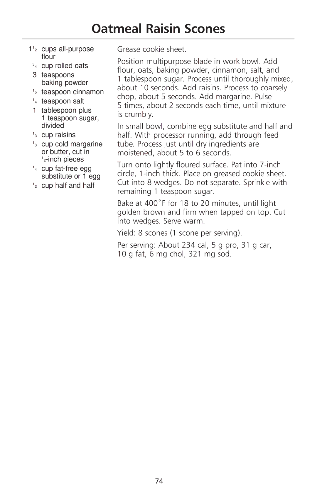 KitchenAid 670 Oatmeal Raisin Scones, 11⁄2 cups all-purpose flour ⁄4 cup rolled oats, ⁄2-inch pieces, ⁄2 cup half and half 