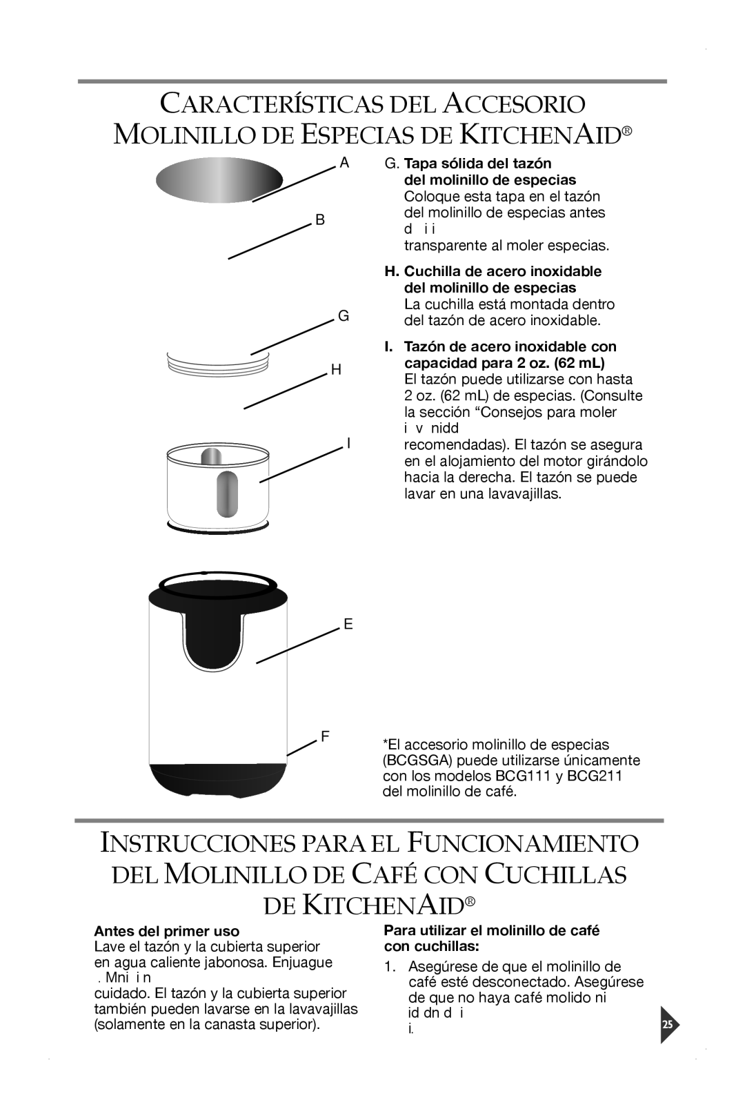 KitchenAid BCG211 Cuchilla de acero inoxidable, Del molinillo de especias, La cuchilla está montada dentro, Con cuchillas 