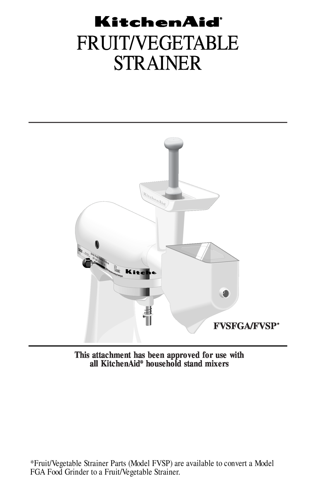 KitchenAid FVSP manual This attachment has been approved for use with, all KitchenAid household stand mixers, Fvsfga/Fvsp 